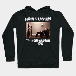 how i listen fontaines Hoodie